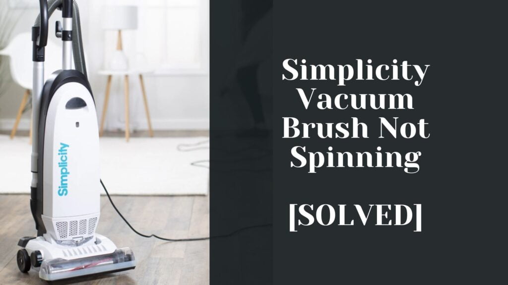 Simplicity Vacuum Brush Not Spinning