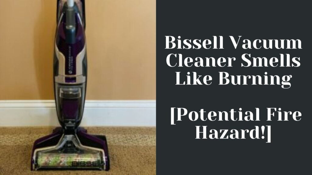 Bissell Vacuum Smells Like Burning