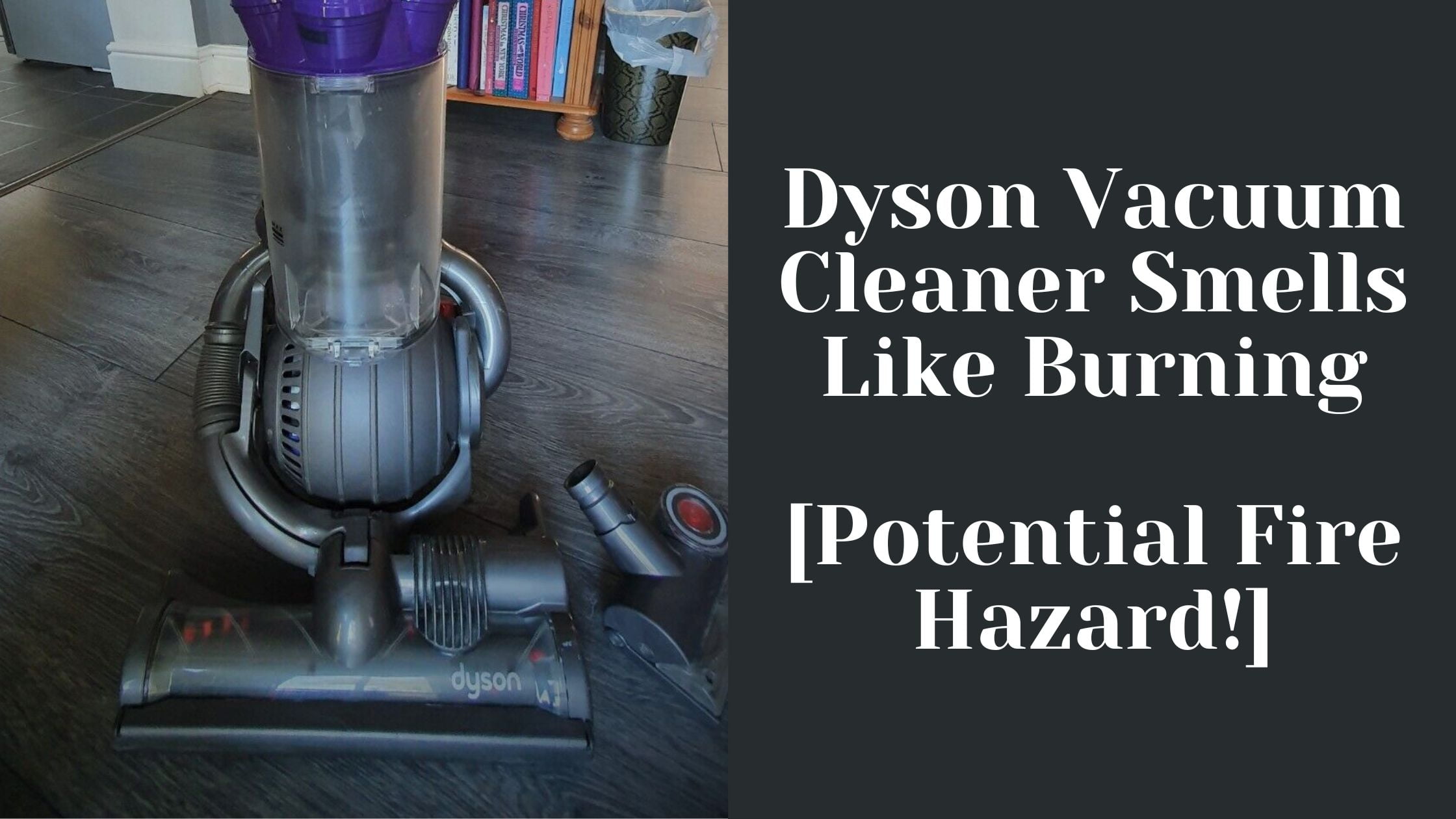 Dyson Vacuum Smells Like [Potential Fire Hazard!]