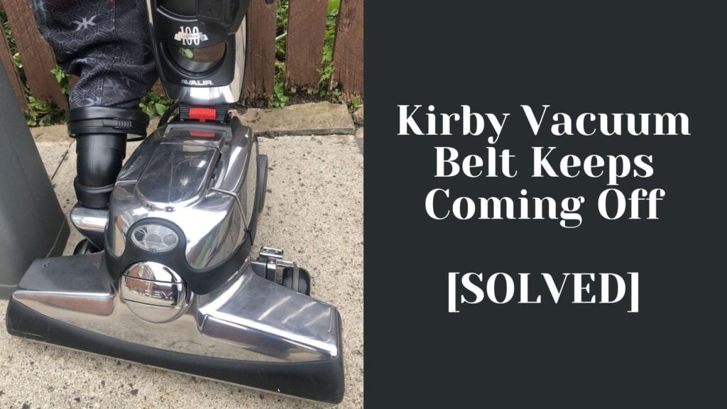 Kirby Vacuum Belt Keeps Coming Off