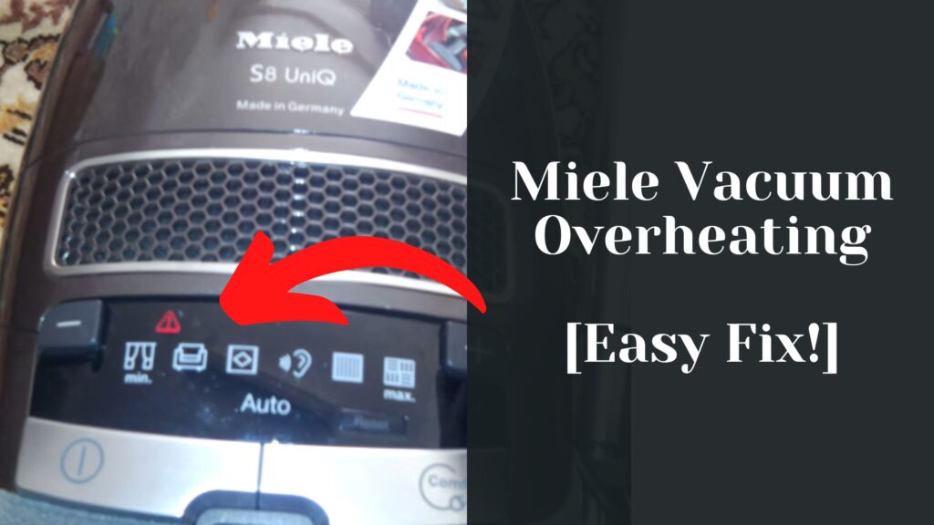 Miele Vacuum Overheating [Easy Fix!]