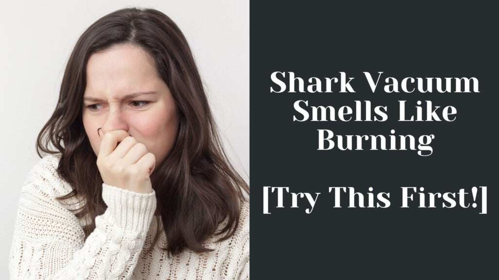 Shark Vacuum Smells Like Burning