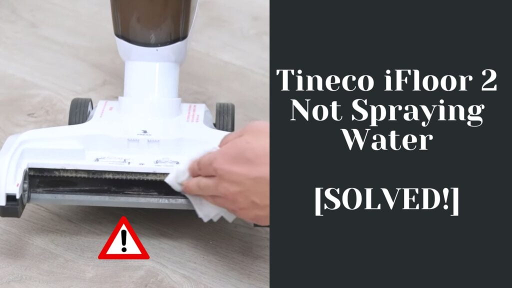 Tineco iFloor 2 Not Spraying Water