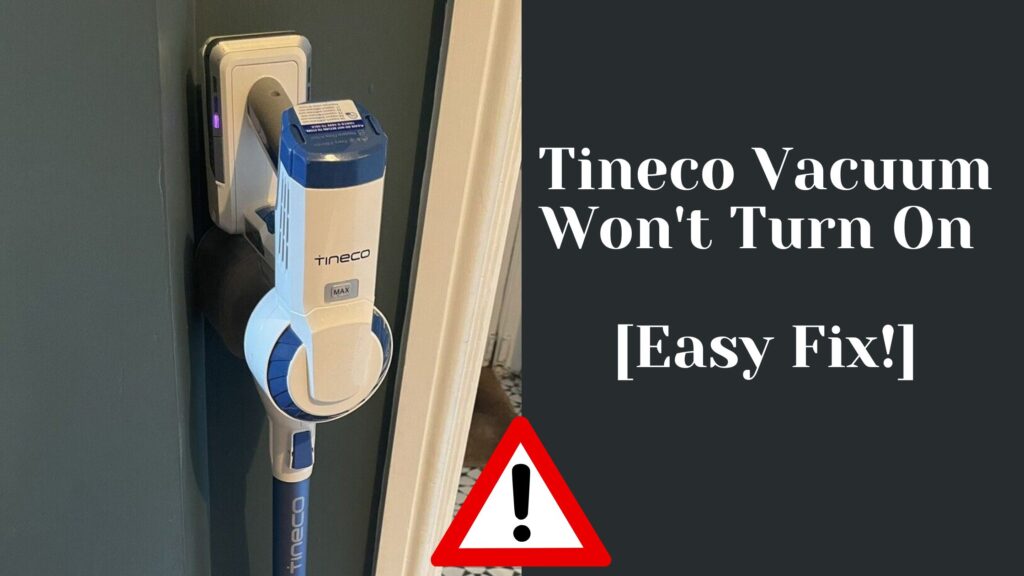 Tineco Vacuum Won't Turn On [9 Possible Fixes!]