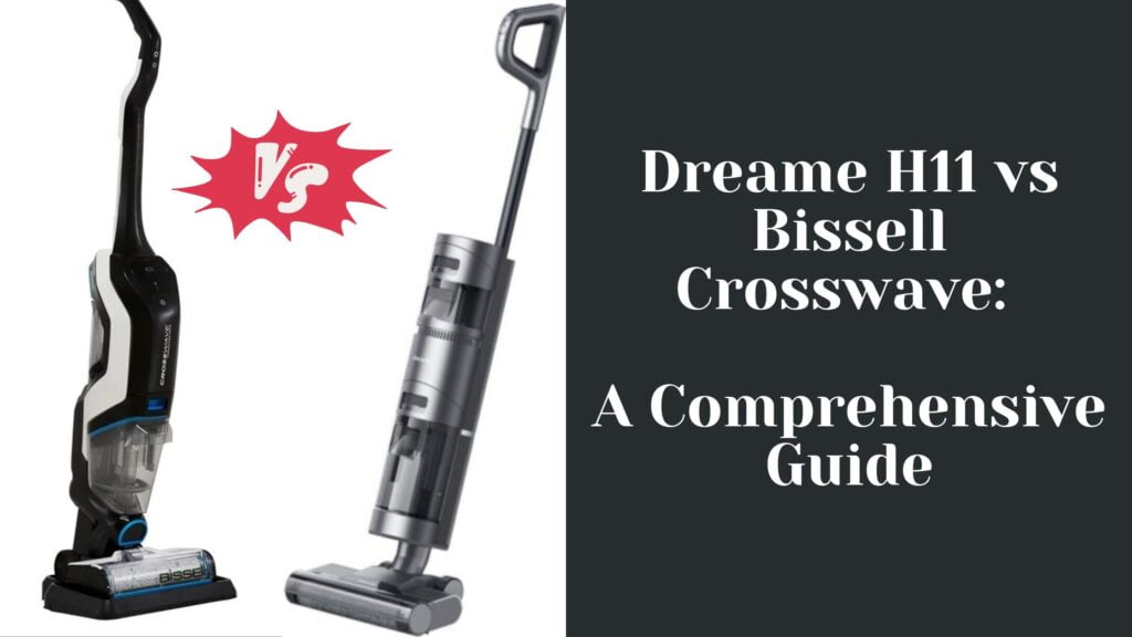 Dreame H11 vs Bissell Crosswave