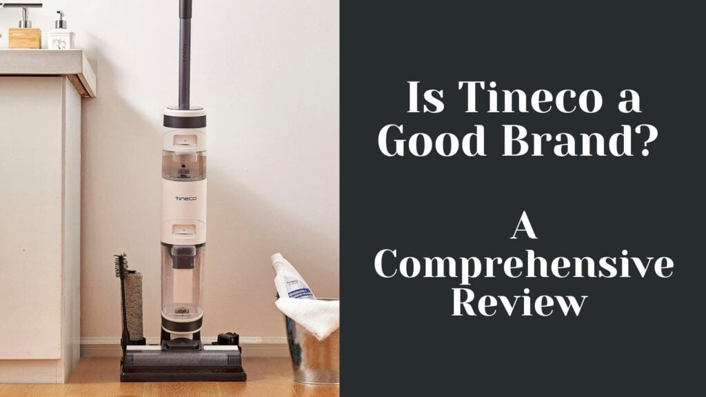 Is Tineco a Good Brand