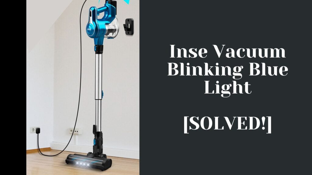 Inse Vacuum Blinking Blue Light [SOLVED!]