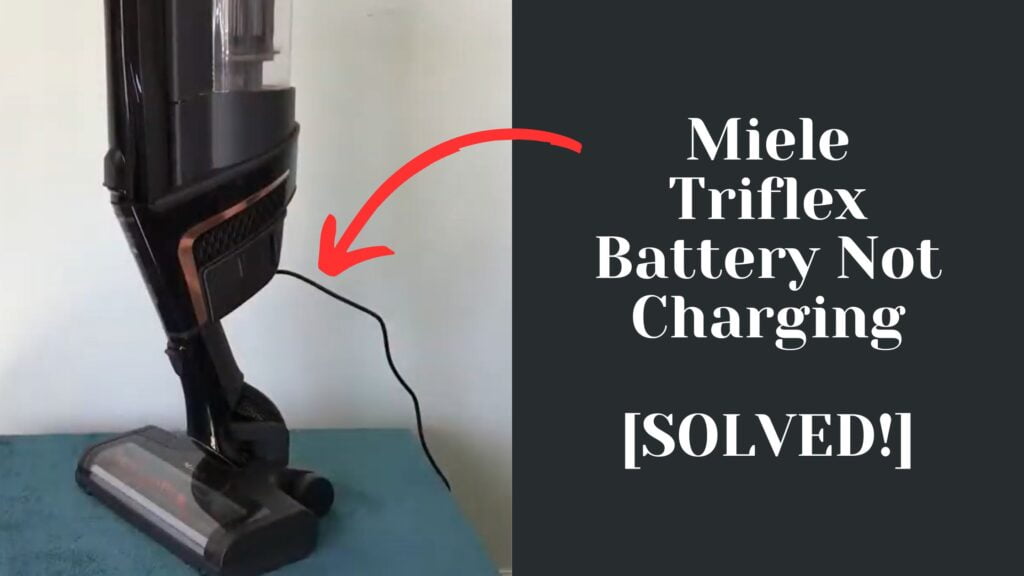 Miele Triflex Battery Not Charging