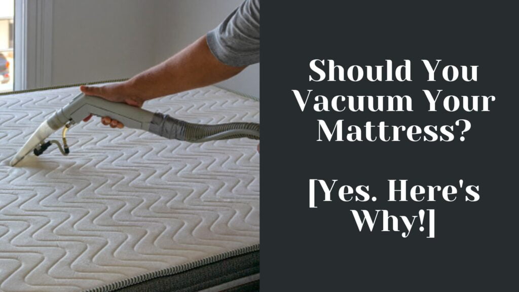 Should You Vacuum Your Mattress Yes Here s Why Should You Vacuum Your Mattress Yes Here s Why