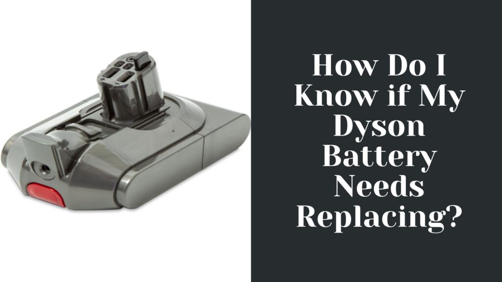 How Do I Know if My Dyson Battery Needs Replacing
