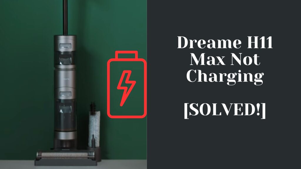 Dreame H11 Max Not Charging