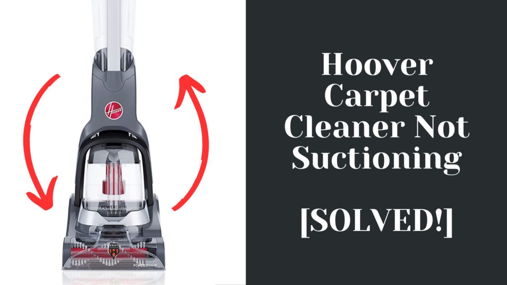 Hoover Carpet Cleaner Not Suctioning [SOLVED!]